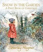 Shirley Hughes: Snow in the Garden, A First Book of Christmas image