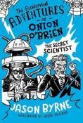 The Secret Scientist 3 The Accidental Adventures of Onion O'Brien (Hardback) image