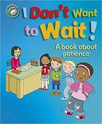I Don't Want to Wait - A book about Patience Our Emotions and Behaviour: image