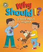 Why Should I?- A book about Respect Our Emotions and Behaviour: image