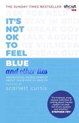 It's Not OK to Feel Blue (and other lies) : Inspirational people open up about their mental health image