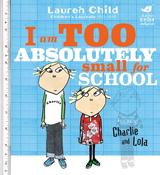 I Am Too Absolutely Small for School (Charlie and Lola) image