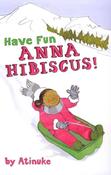 Have Fun, Anna Hibiscus! image
