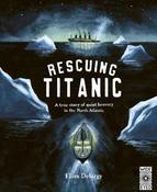 Rescuing Titanic : A true story of quiet bravery in the North Atlantic (Hardback) image