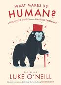 What Make us Human (A Scientist’s Guide to our Amazing Existence) Hardback image