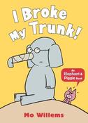 I Broke my Trunk! (Elephant &amp;amp; Piggie)