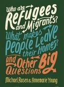 Who are Refugees and Migrants? What makes People Leave their Homes? And Other Big Questions image