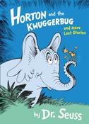 Horton and the Kwuggerbug and More Lost Stories Dr. Seuss image