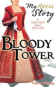 The Bloody Tower - a Tudor Girl's Diary 1553-1559 (My Royal Story) image
