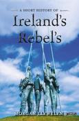 A Short History of Ireland's Rebels image