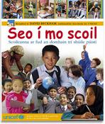 Seo I Mo Scoil: Scoileanna Ar Fud an Domhain Tri Shuile Paisti - Schools Around the World Through the Eyes of Children image