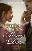 Mills &amp; Boon / Historical / Least Likely To Marry A Duke image