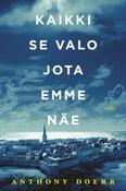 Anthony Doerr -Kaikki se valo jota emme näe  - HB - Finnish Edition  ( All the Light We Cannot see) -2015  - Suomen kielellä image