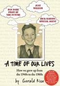 Gerald Rice / A Time of Our Lives: How We Grew Up from the 1940's to 1960's (Large Paperback) image