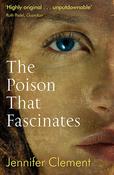 Jennifer Clement / The Poison That Fascinates image