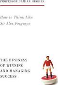 Damian Hughes / How to Think Like Sir Alex Ferguson image