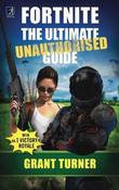 Grant Turner / Fortnite: The Ultimate Unauthorised Guide (Large Paperback)