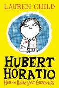 Lauren Child / Hubert Horatio: How to Raise Your Grown-Ups image