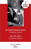 Mills &amp; Boon / Desire / 2 in 1 / The Texan's Wedding Escape : The Texan's Wedding Escape (Heart of Stone) / the Love Child (Alaskan Oil Barons) image