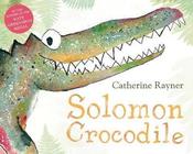 Catherine Rayner / Solomon Crocodile (Children's Picture Book) image