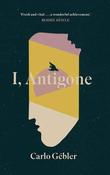 Carlo Gebler - I, Antigone - HB - 2021 - BRAND NEW image