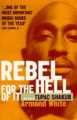 Armond White / Rebel for the Hell of it : Life of Tupac Shakur (Large Paperback) image