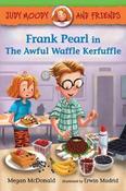 Megan McDonald / Judy Moody and Friends: Frank Pearl in The Awful Waffle Kerfuffle (Large Paperback)