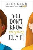 Alex Gino / You Don't Know Everything, Jilly P!