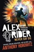 Anthony Horowitz / Never Say Die ( Alex Rider - Book 11 ) image