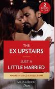 Mills &amp; Boon / Desire / 2 in 1 / The Ex Upstairs / Just A Little Married : The Ex Upstairs (Dynasties: the Carey Center) / Just a Little Married (Moonlight Ridge)