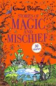 Enid Blyton / Stories of Magic and Mischief : Contains 30 classic tales image