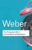 Max Weber / The Protestant Ethic and the Spirit of Capitalism