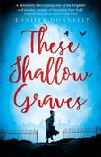 Jennifer Donnelly / These Shallow Graves