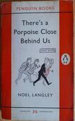 Langley, Noel - There's a Porpoise Close Behind Us ( Vintage Penguin PB 1961 ) ( Originally 1936 ) image