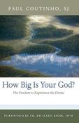 Paul Coutinho / How Big is Your God? : The Freedom to Experience the Divine (Large Paperback) image