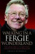 Frank Worrall / Walking in a Fergie Wonderland : The Biography of Britain's Greatest Football Manager (Hardback) image