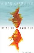 Aidan Chambers / Dying to Know You (Hardback) image