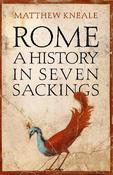 Matthew Kneale / Rome: A History in Seven Sackings (Hardback) image