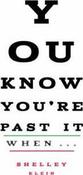 Shelly Klein / You Know You're Past It When... (Hardback) image