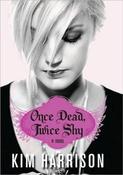 Kim Harrison / Once Dead, Twice Shy (Hardback)