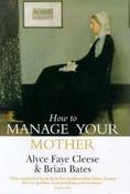 Alyce Faye Cleese / How to Manage Your Mother (Hardback) image