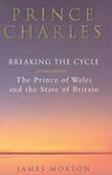 James Morton / Prince Charles : Breaking the Cycle (Hardback) image