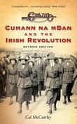 Cal McCarthy - Cumann na mBan and the Irish Revolution - Revised Edition - BRAND NEW