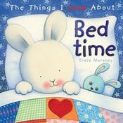 Trace Moroney / The Things I Love About Bedtime (Children's Coffee Table book)