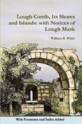 William R. Wilde - Lough Corrib, Its Shores and Islands ; With notices of Lough Mask - PB 2013 ( Originally 1867 ) image