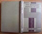 Leslie Howe - The Merchant Service To-Day - Vintage HB - 1941 image