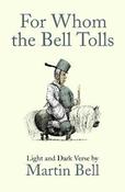 Martin Bell / For Whom the Bell Tolls : Light and Dark Verse (Hardback) image