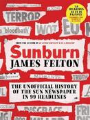 James Felton / Sunburn : The Unofficial history of the Sun newspaper in 99 headlines (Hardback) image
