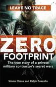 Simon Chase / Zero Footprint : The true story of a private military contractor's secret wars in the world's most dangerous places (Hardback) image