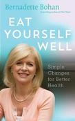 Bernadette Bohan / Eat Yourself Well : Simple Changes for Better Health (Large Paperback) image